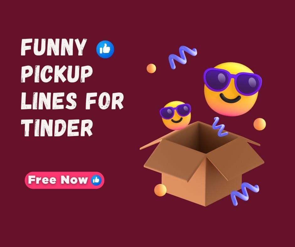 Funny Pickup Lines for Tinder: Make Them Swipe Right with Laughter 💬