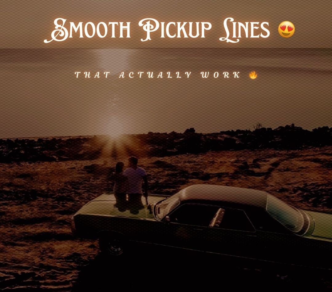 Smooth Pickup Lines That Actually Work! 🔥