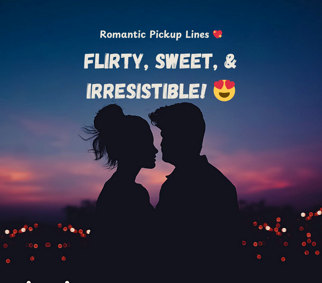 Romantic Pickup Lines That Will Make Hearts Flutter 💖